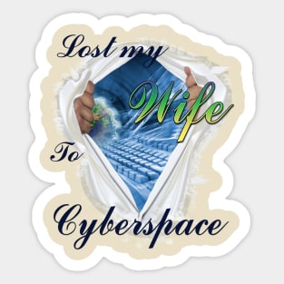 Lost my Wife to Cyberspace Sticker